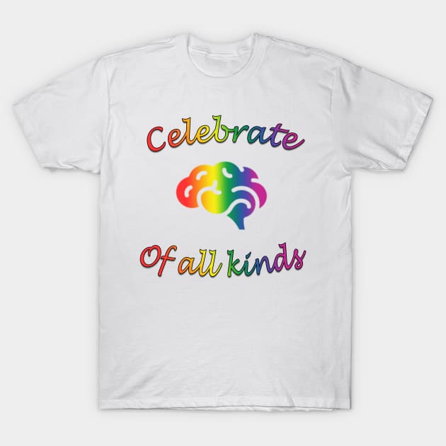 celebrate minds of all kinds rainbow T-Shirt by fanidi